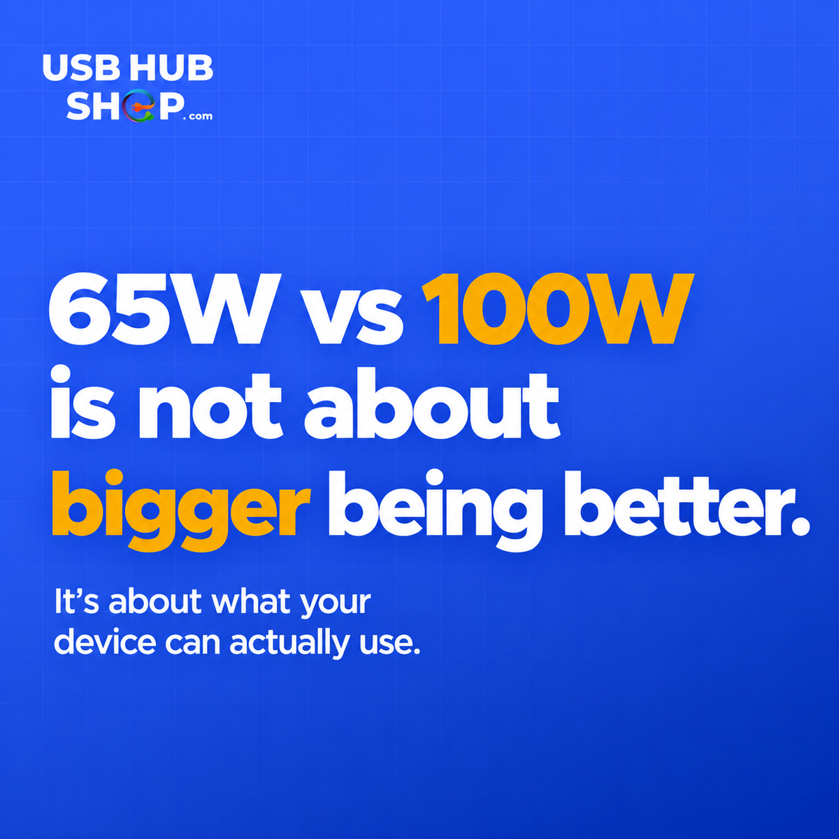 65W vs 100W is not about bigger being better.