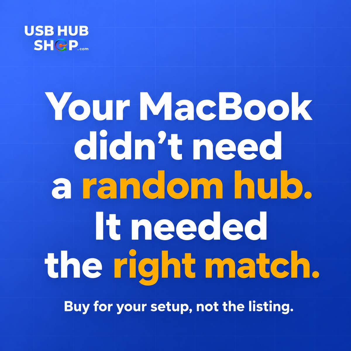 Your MacBook didn’t need a random hub. It needed the right match.